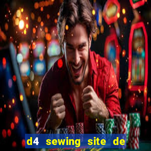 d4 sewing site de relacionamento login entrar
